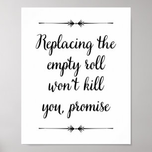 Replacing Empty Roll Won't Kill You Funny Bathroom Poster