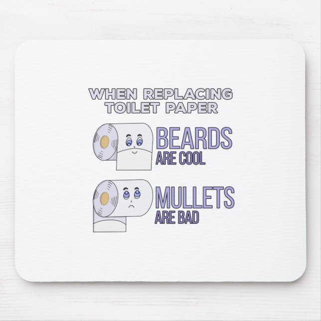 Replacing Toilet Paper Beards and Mullets Humor Mouse Pad (Front)