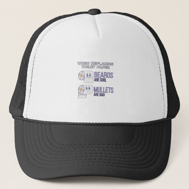 Replacing Toilet Paper Beards and Mullets Humor Trucker Hat (Front)