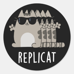 Replicat Funny Replicated Cat Pun Dark BG Classic Round Sticker