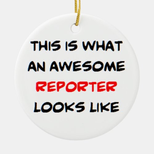 reporter awesome ceramic ornament