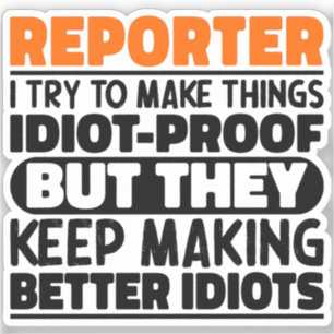 Reporter I Try To Make Things Funny Sayings Cool Sticker
