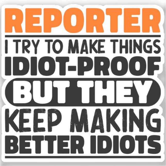 Reporter I Try To Make Things Funny Sayings Cool Sticker (Front)