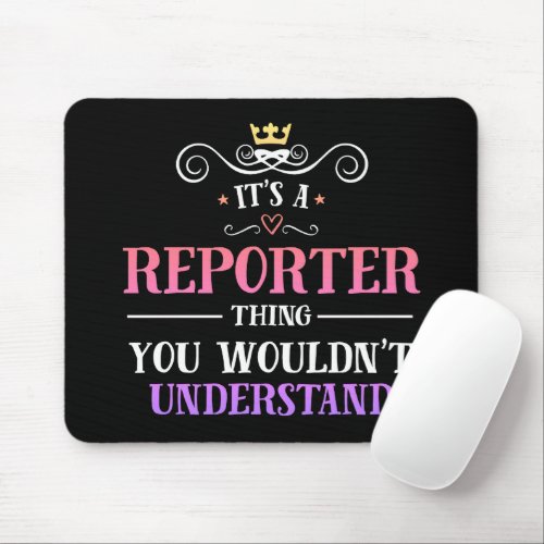 Reporter thing you wouldnt understand novelty mouse pad