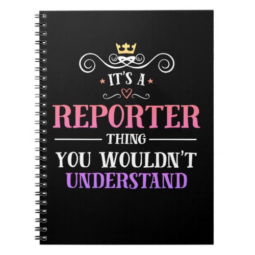 Reporter thing you wouldnt understand novelty notebook
