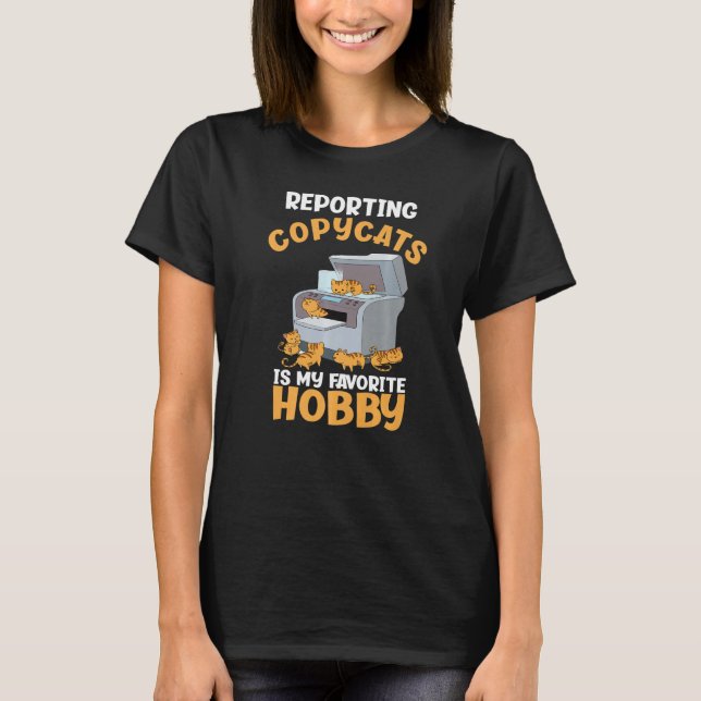 Reporting Copycats My Favorite Hobby Funny Creativ T-Shirt (Front)