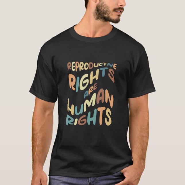 Reproductive Rights Are Human Rights Pro Feminism  T-Shirt (Front)