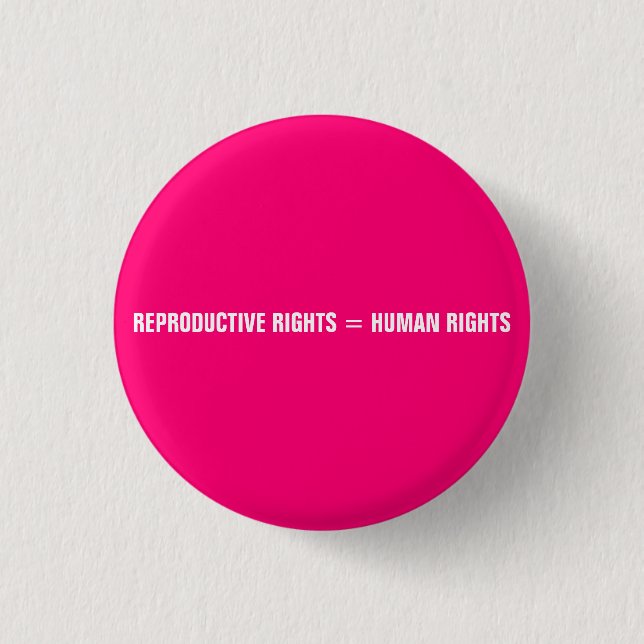 Reproductive rights equal human rights hot pink button (Front)