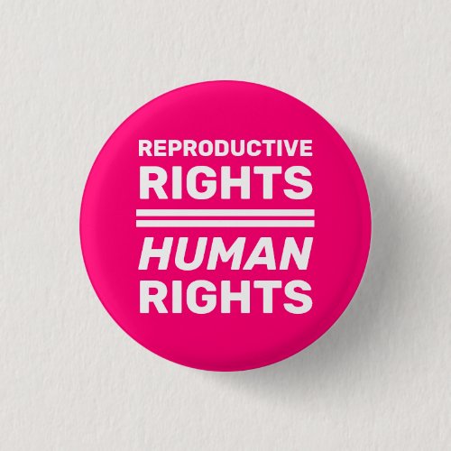 Reproductive rights equal human rights hot pink button