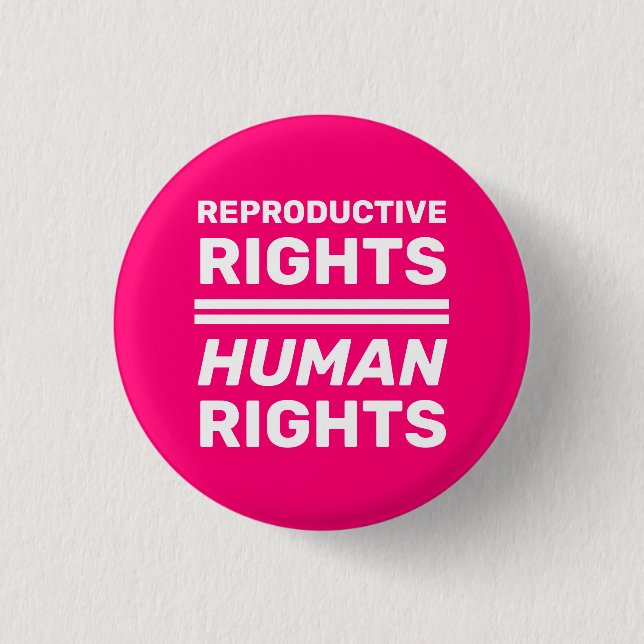 Reproductive rights equal human rights hot pink button (Front)