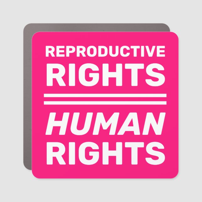 Reproductive rights equal human rights hot pink car magnet (Front)