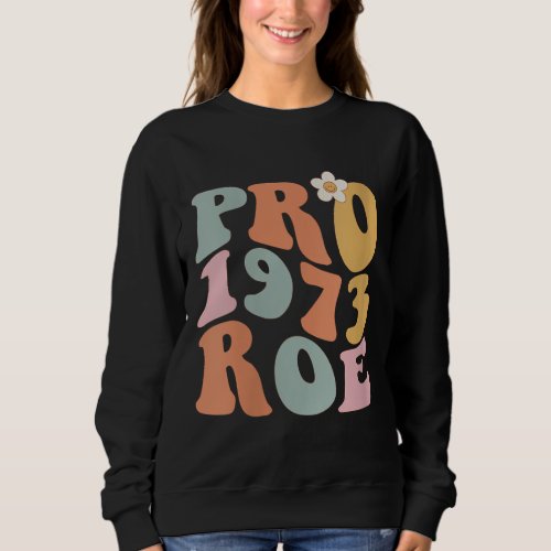 Reproductive rights pro choice roe vs wade sweatshirt