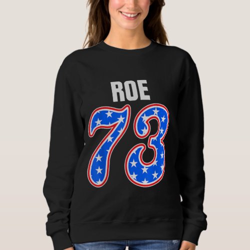 Reproductive Rights Pro Roe 1973 Pro Choice Sweatshirt