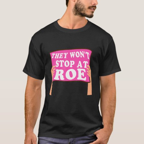 Reproductive Women Rights Pro Choice They Wont St T_Shirt
