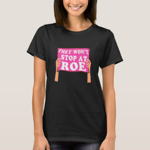 Reproductive Women Rights Pro Choice They Won't St T-Shirt