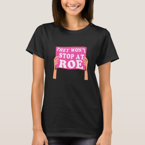 Reproductive Women Rights Pro Choice They Wont St T_Shirt