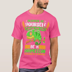 Reptile Lizard Animal Herpetologist Be A Chameleon T-Shirt