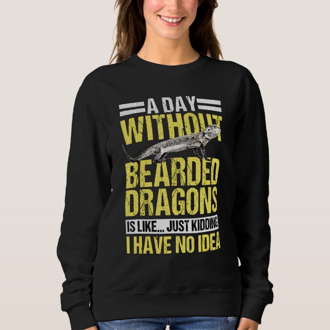 Reptile Quote A Day Without Bearded Dragons Sweatshirt (Front)