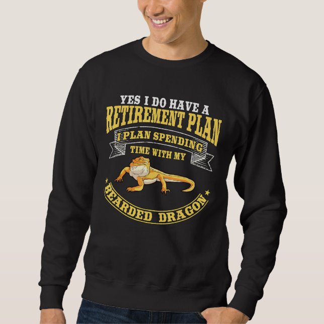 Reptile Quote Retirement Plan Bearded Dragon Sweatshirt (Front)