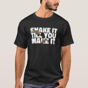 Reptile Snake It Till You Make It Python T-Shirt