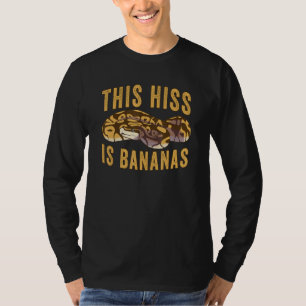 Reptile This Hiss Is Bananas Ball Python T-Shirt