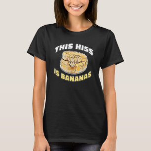 Reptile This Hiss Is Bananas Ball Python T-Shirt