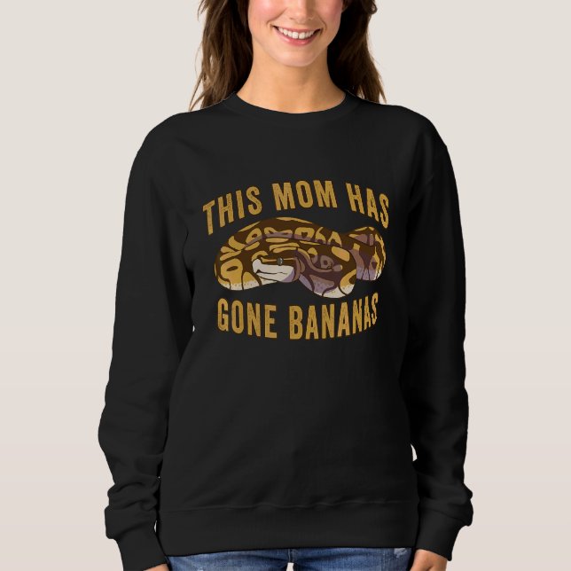 Reptile   This Mom Has Gone Bananas Ball Python Sweatshirt (Front)