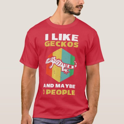 Reptiles I Like Geckos And Maybe 3 People For Liza T_Shirt