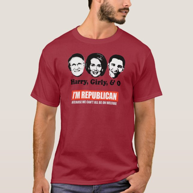 REPUBLICAN - BECAUSE WE CANT ALL BE ON WELFARE T-s T-Shirt (Front)