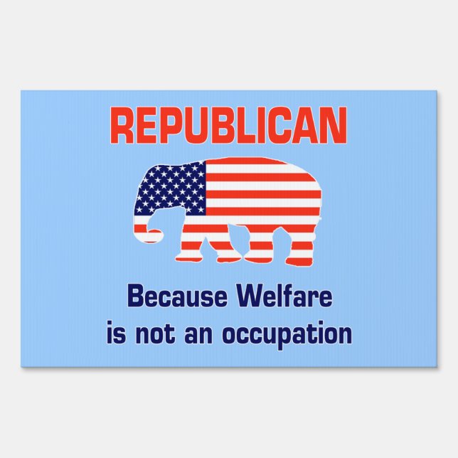 Republican - Because Welfare ... Yard Sign (Back)