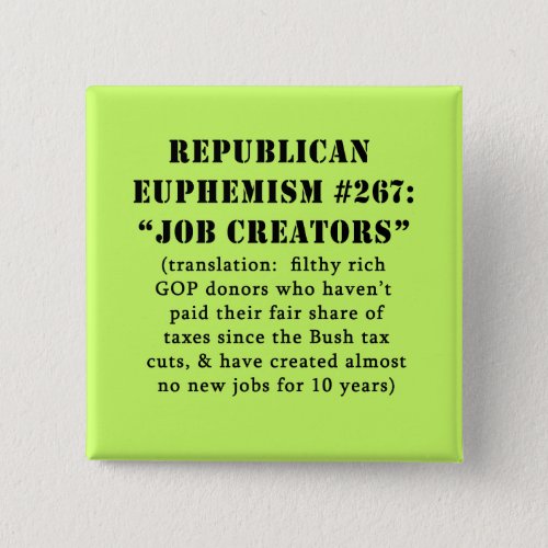 Republican Euphemism Job Creators JOKE Pinback Button