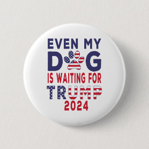 Republican even my dog is waiting for trump 2024 button
