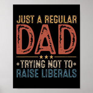 Republican Just A Regular Dad Trying Not To Raise Poster