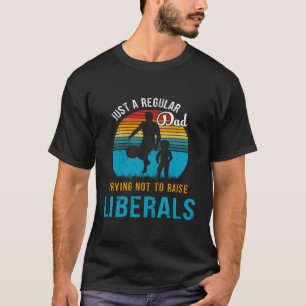 Republican Just A Regular Dad Trying Not To Raise T-Shirt