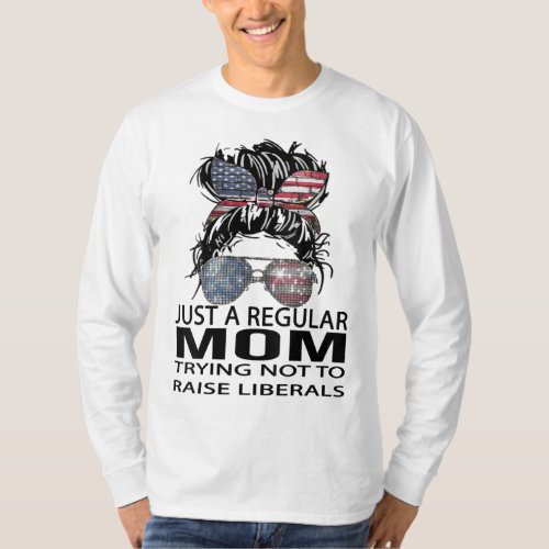 Republican Just A Regular Mom Trying Not To Raise  T_Shirt