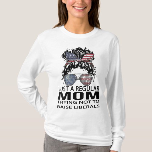 Republican Just A Regular Mom Trying Not To Raise  T_Shirt