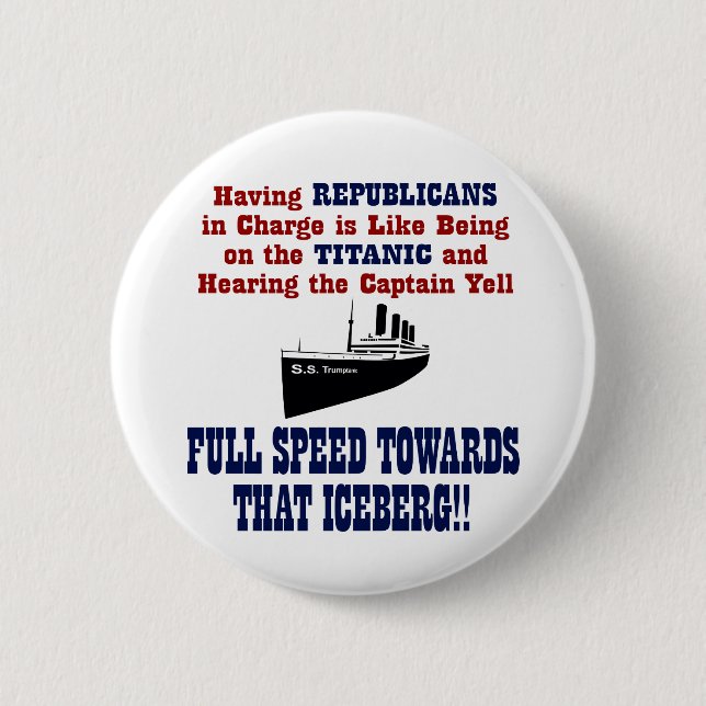 Republican Party Funny Anti Trump Titanic Metaphor Button (Front)