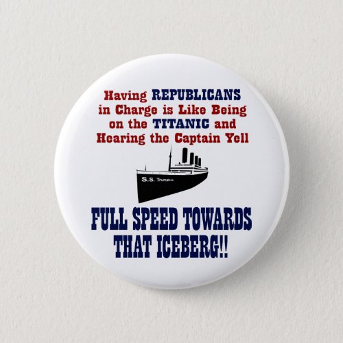 Republican Party Funny Anti Trump Titanic Metaphor Button