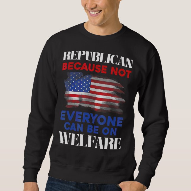 Republican Politics Conservative American Us Flag  Sweatshirt (Front)