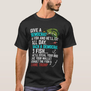 Republican Saying Teach A Democrat Fish Conservati T-Shirt