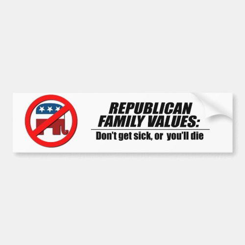 Republican Values _ Dont get sick Bumper Sticker