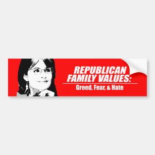 Republican Values - Greed, Fear, and Hate Bumper Sticker