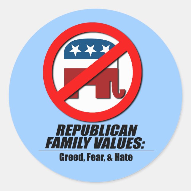 Republican Values - Greed, Fear, and Hate Classic Round Sticker (Front)