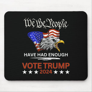 Republican Vote Trump 2024 We The People Have Had Mouse Pad
