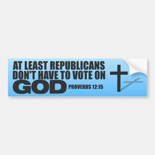 Republicans and God _ Anti Democrat Bumper Sticker