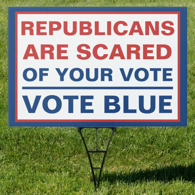 Republicans Are Scared Of Your Vote Blue Sign (Insitu)