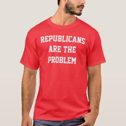 Republicans are the Problem T-Shirt
