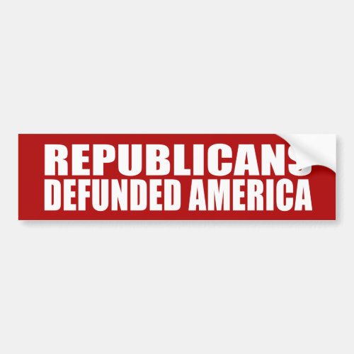 Republicans Defunded America Bumper Sticker