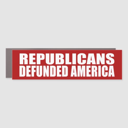 Republicans Defunded America Car Magnet