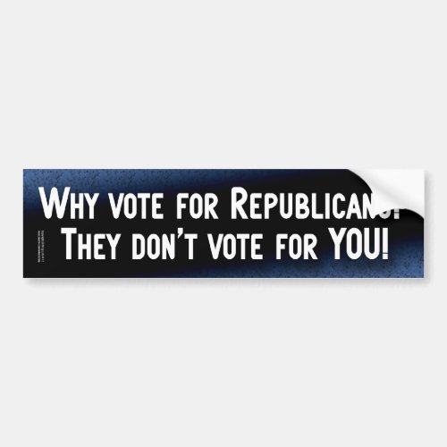 Republicans dont vote for you bumper sticker